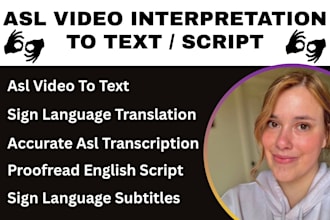 professionally translate asl video to text, american sign language transcription
