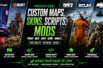 make fivem, rust, dayz, scum and arma 3 custom maps, skins, scripts, mods