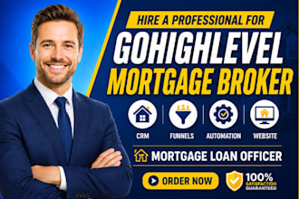 gohighlevel mortgage broker CRM funnels automation mortgage loan officer website