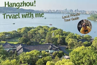 be your local tour guide to explore hangzhou