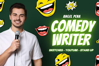 your comedy writer for scripts, stand up, and funny video content