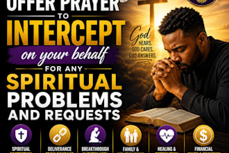 offer prayer to intercept on your behalf for any spiritual problems and requests