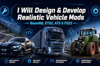 design and develop realistic vehicle mods for beamng, ets2, ats, and fs22