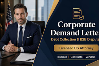 write a corporate attorney demand letter for debt collection and b2b disputes