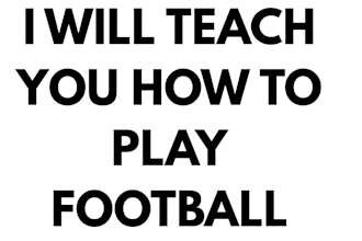 teach you how to play football
