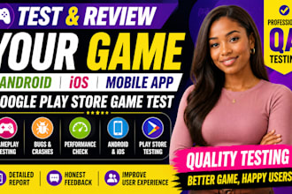 test and review your game android QA IOS mobile app google play store game test