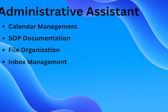 be your administrative assistant