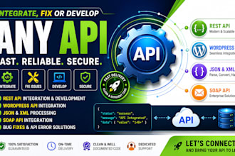 integrate, fix or develop any api, rest api, wordpress api, json, xml, soap api
