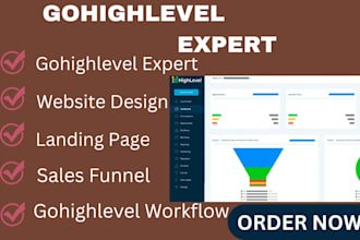 be your gohighlevel expert ghl workflow ghl website design and sales funnel