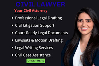 be your civil litigation lawyer and expertly prepare lawsuits and contracts
