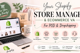 be your shopify store manager ecommerce VA for pod and dropshipping
