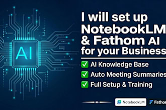 set up notebooklm and fathom ai for your business knowledge base and meetings