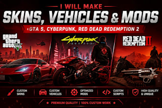make gta 5, cyberpunk, red dead redemption 2 skins, vehicles, and mod