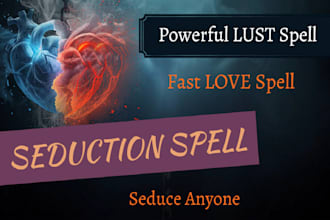 cast powerful seduction lust spell, seduce anyone spell
