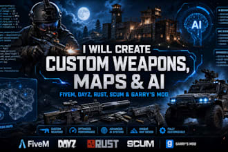 create fivem, dayz, rust, scum, custom weapons, maps, ai