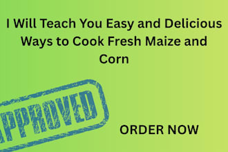 teach you on how to cook easy and delicious  fresh maize and corn