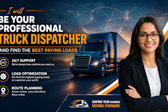 be your professional truck dispatcher and find the best paying loads
