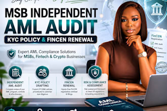 perform your msb independent aml audit, kyc policy, and fincen renewal