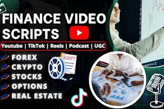 write finance, forex, and crypto video scripts for youtube, tiktok, ugc podcast