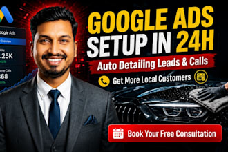 set up google ads urgently for auto detailing leads and calls by tomorrow