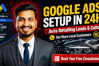 set up google ads in 24h for auto detailing leads and calls
