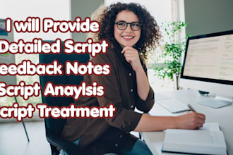 review, provide notes and analysis on your script, screenplay, script treatment