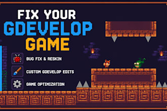 fix bugs, reskin, edit, or customize your gdevelop game