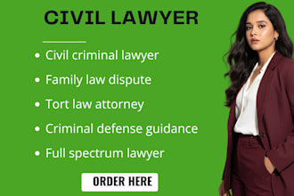 be your lawyer in civil, criminal, family and tort law disputes