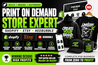 design and build a profitable print on demand shopify, etsy or redbubble store w