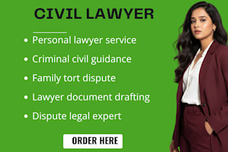 be your lawyer in civil, criminal, family and tort law disputes