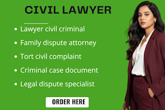 be your lawyer in civil, criminal, family and tort law disputes