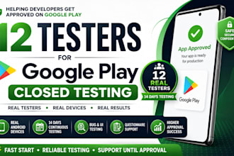 provide 12 testers for google play closed testing for 14 days