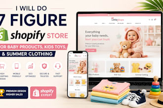 do 7 figure shopify store for baby products, kids toys, and summer clothing