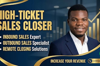 be your high ticket sales closer for remote inbound and outbound sales