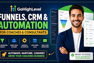 build gohighlevel funnels CRM and automation for coaches and consultants