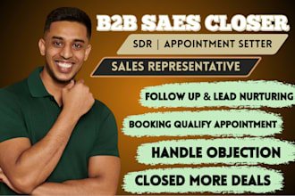 be your b2b sales closer sales representative sdr appointment setter deal closer