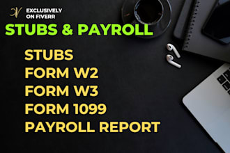 prepare stubs, payroll reports, form w2, w3 and form 1099
