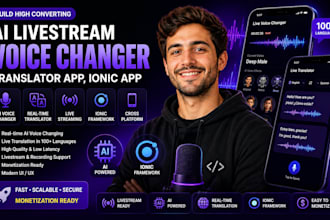 build high converting ai livestream voice changer, translator app, ionic app