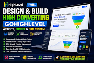 design and build a high converting gohighlevel website, funnel and CRM system