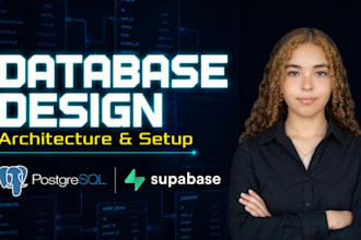 design your database architecture and setup supabase or postgresql