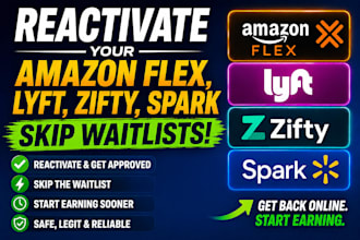 reactivate your deactivated amazon flex, lyft, zifty, spark skip waitlist