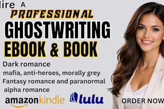 ghostwrite your romance and dark romance ebook, mafia, anti heroes, morally