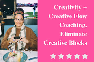 provide creative flow and creative block removal coaching