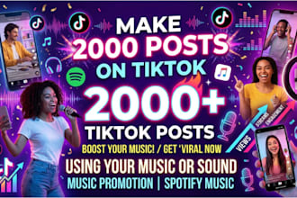 make 2000 post on tiktok using your music or sound music promotion,spotify music