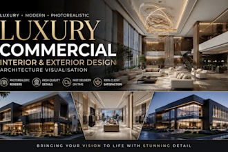 create luxury commercial interior, exterior design, architecture visualisation