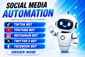 create automated social media bot, tiktok bot, instagram bot, youtube bot, x bot