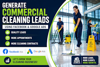 generate commercial cleaning service leads with facebook and google ads campaign