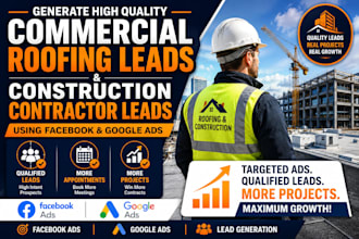 generate commercial roofing leads and construction contractor leads using ads