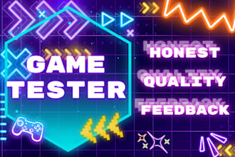 playtest your game and give honest first impression feedback