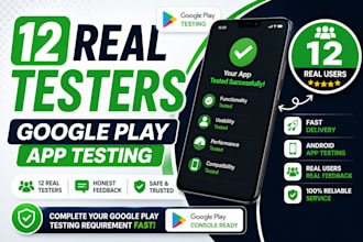 provide 12 real testers for google play app testing